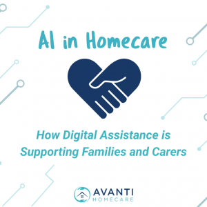 AI in Homecare: How Digital Assistance is Supporting Families and Carers