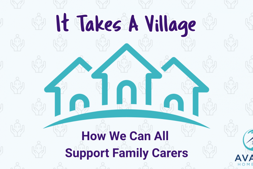 It Takes a Village: How We Can All Support Family Carers