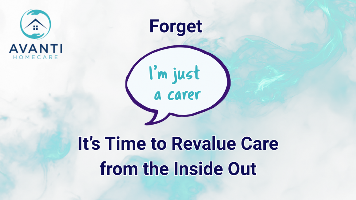 Forget “I’m Just a Carer” – It’s Time to Revalue Care from the Inside Out