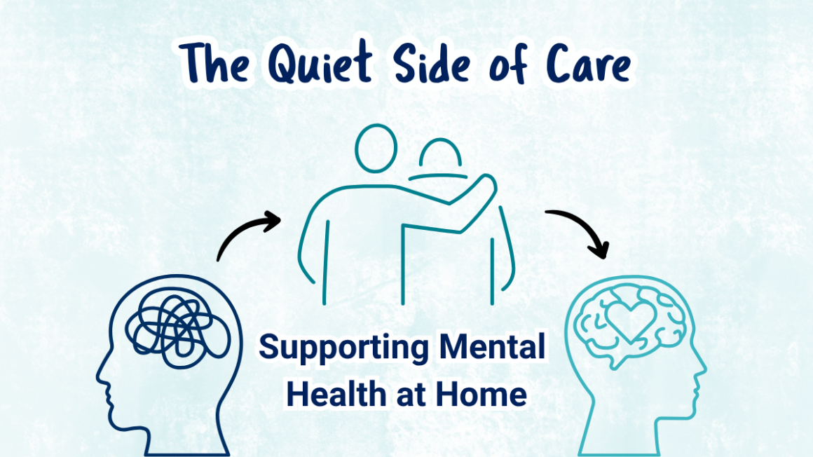 The Quiet Side of Care: Supporting Mental Health at Home