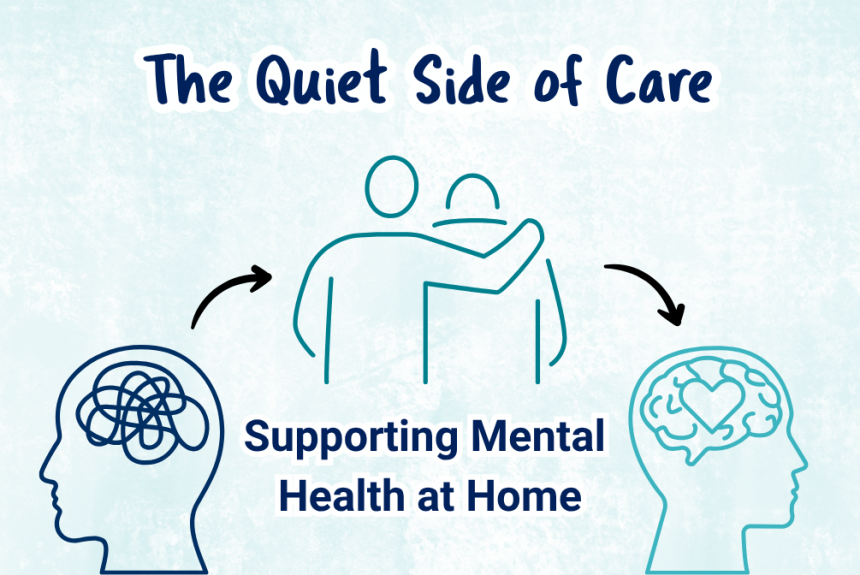 The Quiet Side of Care: Supporting Mental Health at Home