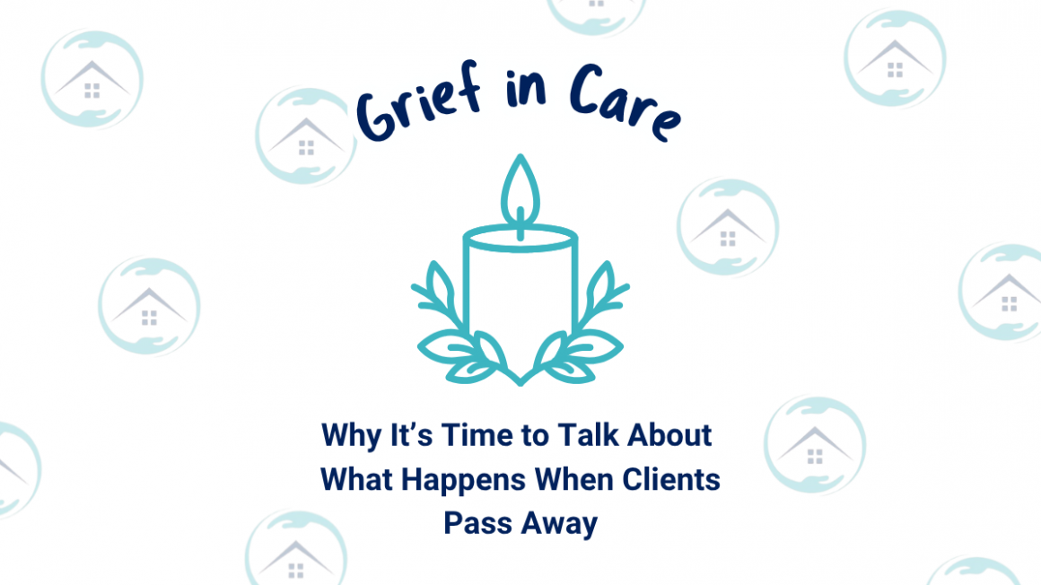 Grief in Care: Why It’s Time to Talk About What Happens When Clients Pass Away