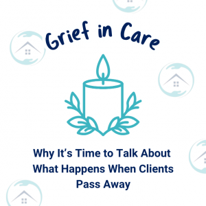 Grief in Care: Why It’s Time to Talk About What Happens When Clients Pass Away