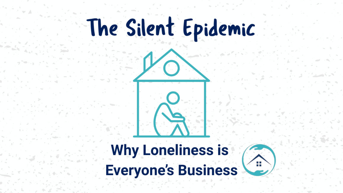 The Silent Epidemic: Why Loneliness Is Everyone’s Business