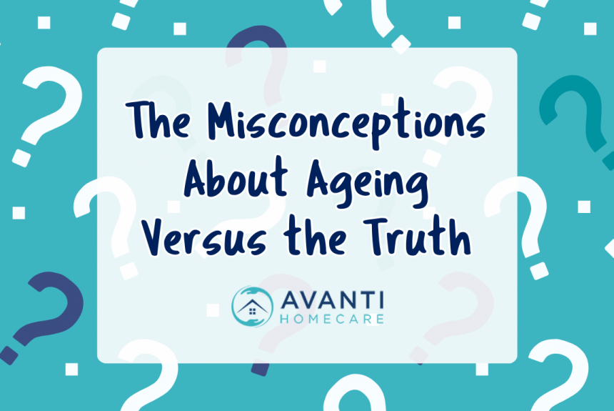 The Misconceptions About Ageing Versus the Truth